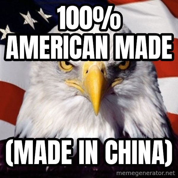 American Pride Eagle meme: 100% american made / (made in china)