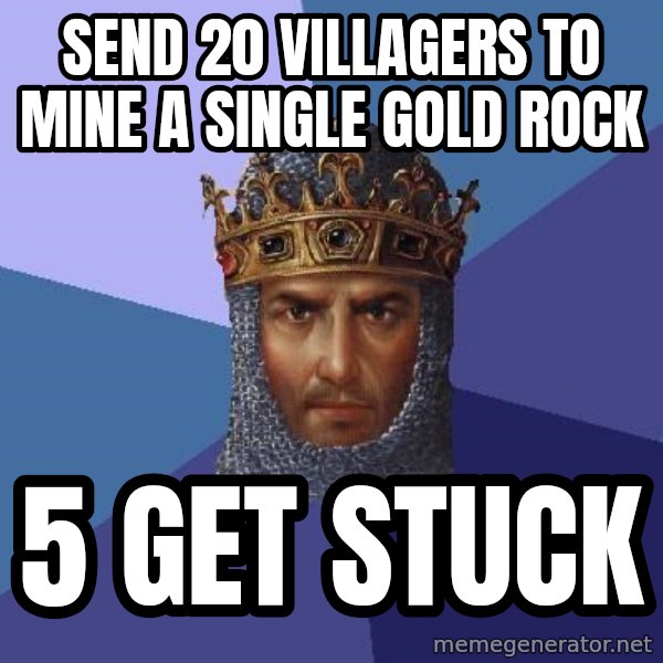 Age Of Empires meme: send 20 villagers to mine a single gold rock / 5 get stuck