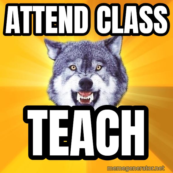 Courage Wolf meme: Attend Class / TEACH
