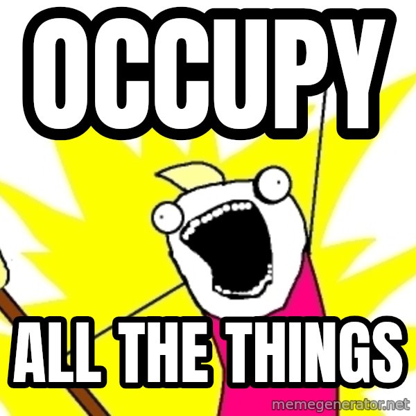 X ALL THE THINGS meme: Occupy / All The Things