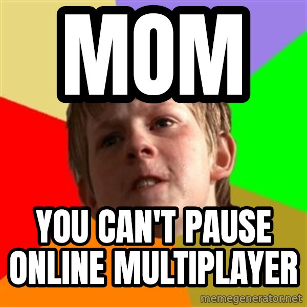 Angry School Boy meme: MOM / YOU CAN'T PAUSE ONLINE MULTIPLAYER