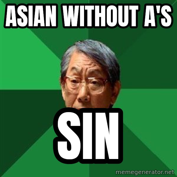 High Expectations Asian Father meme: asian without a's / sin