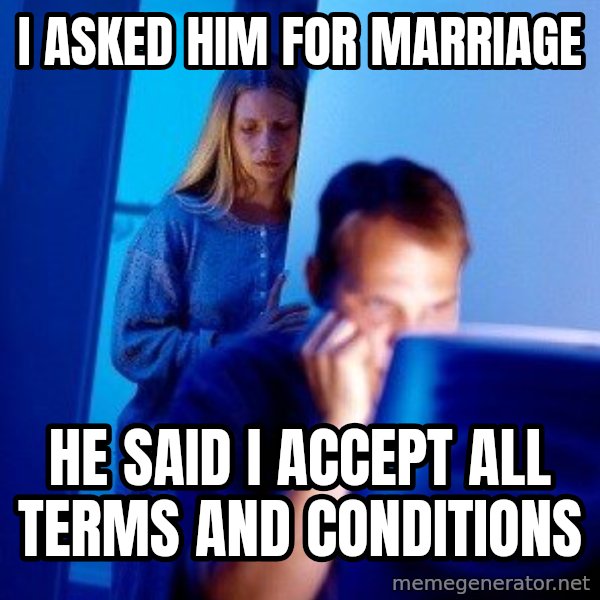 Internet Husband meme: I ASKED HIM FOR MARRIAGE / HE SAID I ACCEPT ALL TERMS AND CONDITIONS