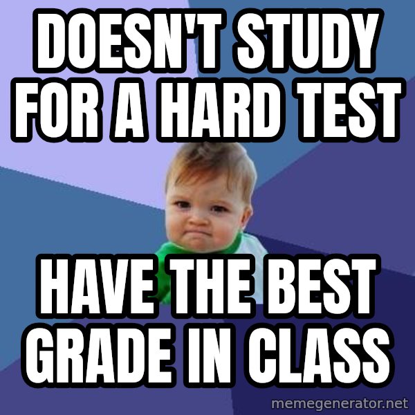Success Kid meme: Doesn't Study for a hard test / Have the best grade in class