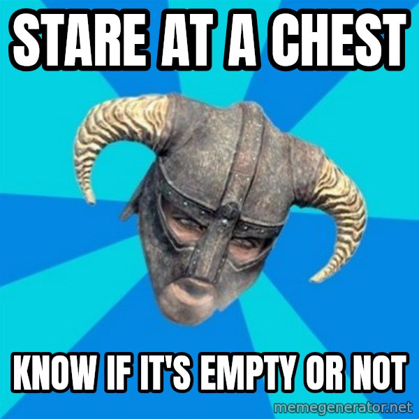 skyrim stan meme: stare at a chest / Know if it's empty or not
