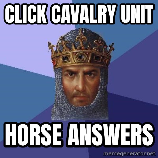Age Of Empires meme: Click cavalry unit / Horse answers