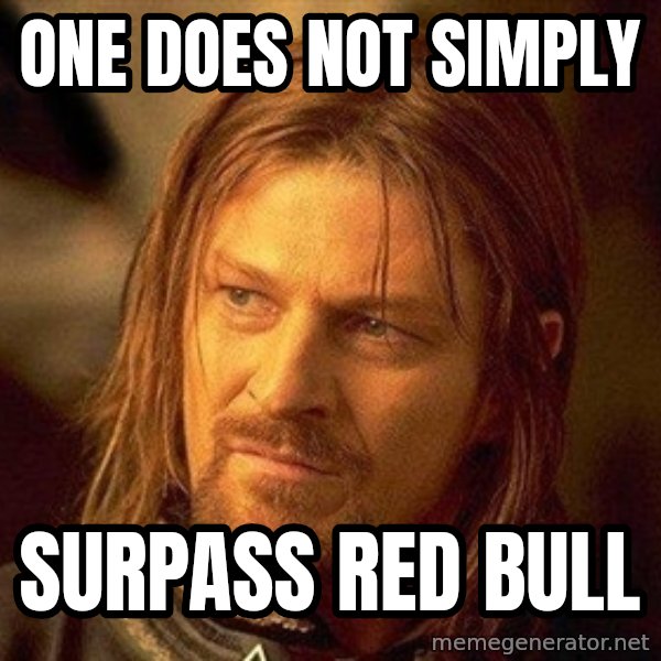 Boromir meme: One does not simply / surpass Red Bull