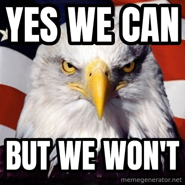 American Pride Eagle meme: Yes We CAN / But we won't