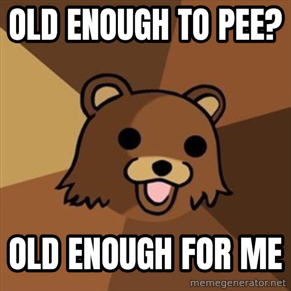 Pedobear meme: old enough to pee? / old enough for me
