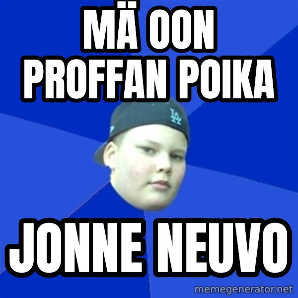 Jonnen Neuvo meme: mä   oon  proffan    poika / Jonne  Neuvo