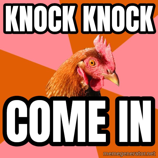 Anti Joke Chicken meme: knock knock / come in