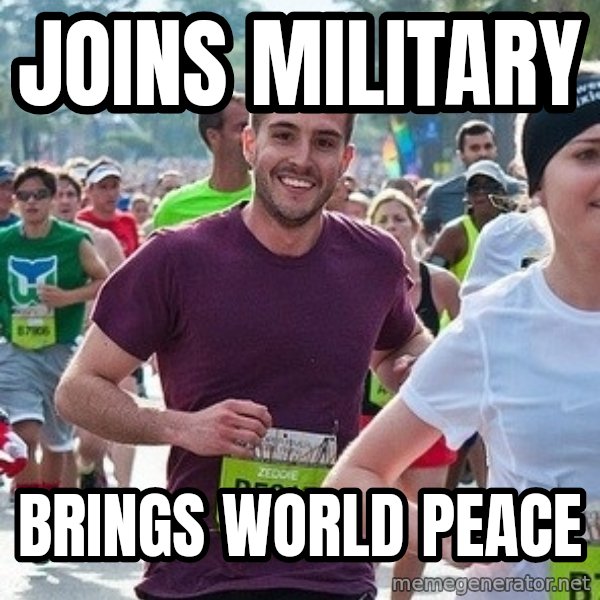 Ridiculously photogenic guy (Zeddie) meme: Joins MILITARY / BRINGS WORLD PEACE