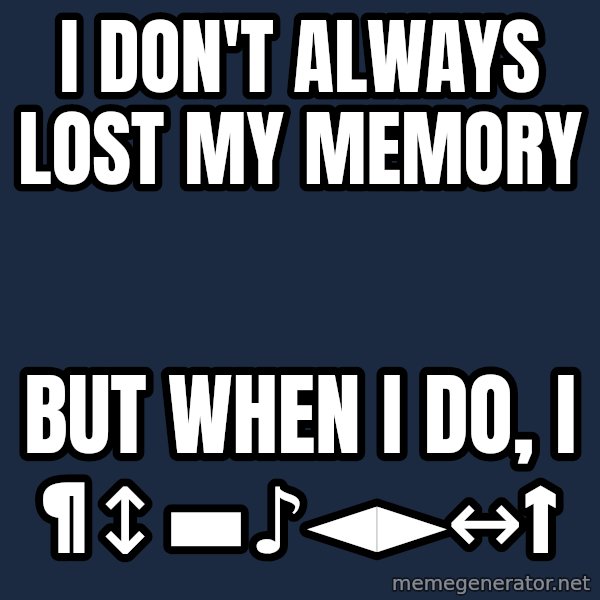 Katainen Perkele meme: I  don't   always   lost  my memory / But  when  I do, I    ¶↕▬♪◄►↔↑