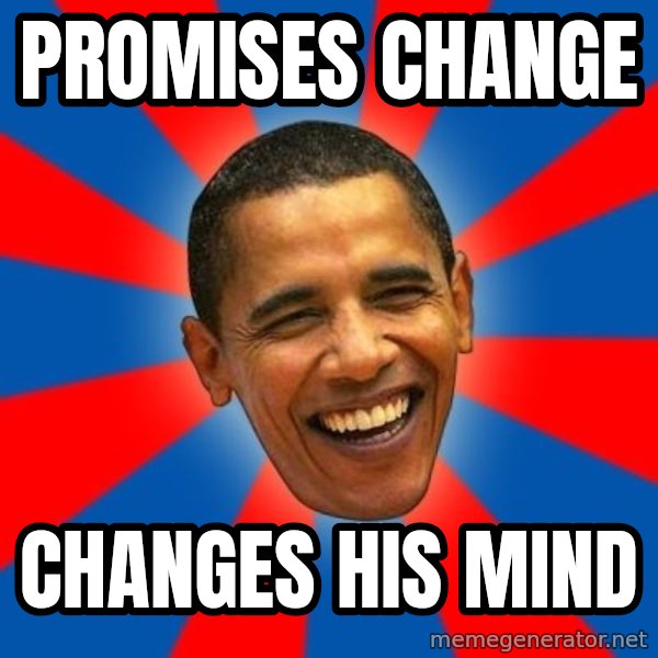 Obama meme: Promises change / changes his mind