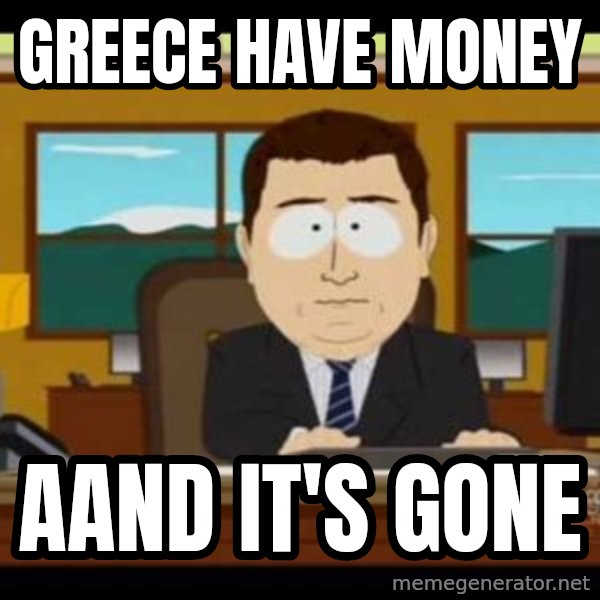 south park aand it's gone meme: Greece Have Money / aand it's gone