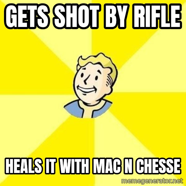 Fallout 3 meme: GETS SHOT BY RIFLE / HEALS IT WITH MAC n chesse
