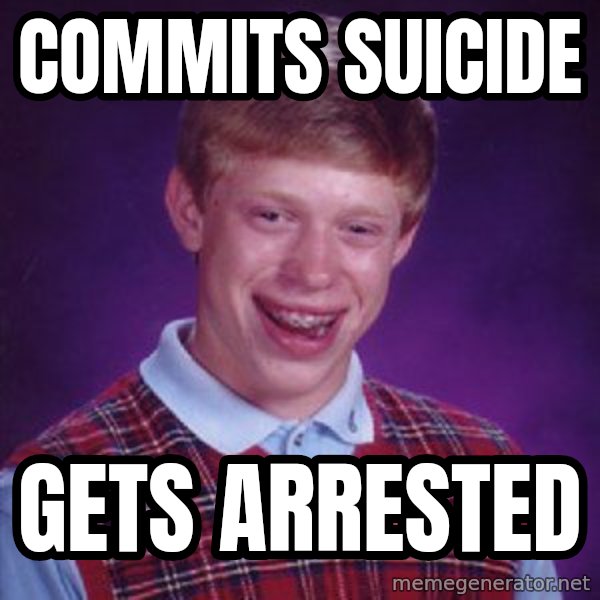 Bad Luck Brian meme: Commits suicide / gets arrested