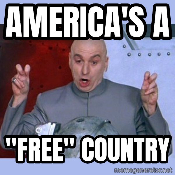 Dr Evil meme meme: america's a / "free" country