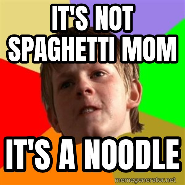 Angry School Boy meme: IT'S NOt SPAGHETTI MOM / IT'S A NOODLE