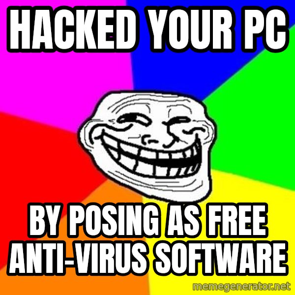 Trollface meme: hacked your PC / by posing as free anti-virus software