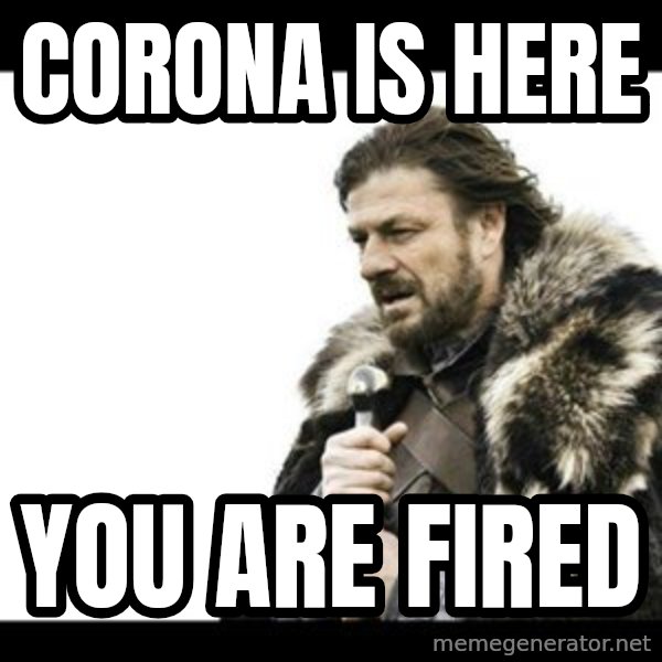Winter is Coming meme: corona is here / you are fired