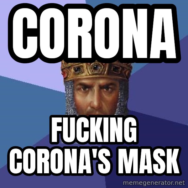 Age Of Empires meme: corona / fucking corona's mask